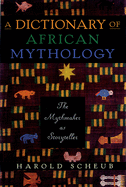 Dictionary of African Mythology: The Mythmaker as Storyteller