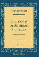 Dictionary of American Biography, Vol. 17: Sewell, Stevenson (Classic Reprint)