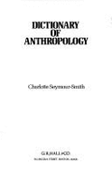 Dictionary of Anthropology - Seymour-Smith, Charlotte (Editor), and Seymour, Smith Charlotte