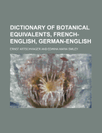 Dictionary of Botanical Equivalents, French-English, German-English