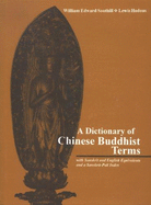 Dictionary of Chinese Buddhist Terms: With Sanskirt and English Equilvalents - Soothill, W. E. (Editor), and Hodous, Lewis (Editor)