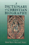 Dictionary of Christian Biography - Wace, Henry (Editor), and Piercy (Editor)