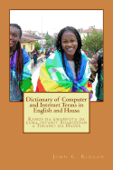 Dictionary of Computer and Internet Terms in English and Hausa: Kamus na kwamfuta da kuma intanit Sharuddan a Turanci da Hausa