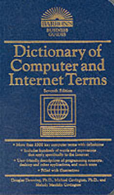 Dictionary of Computer and Internet Terms - Downing, Douglas A, PH.D., and Covington, Michael A, and Covington, Melody Mauldin