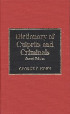 Dictionary of Culprits and Criminals - Kohn, George C