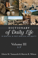 Dictionary of Daily Life in Biblical and Post-Biblical Antiquity, Volume 3: I-N: I-N