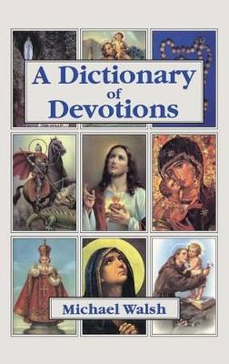 Dictionary Of Devotions - Walsh, Michael J