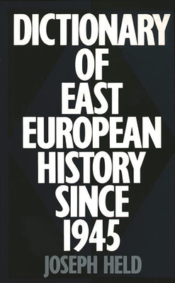 Dictionary of East European History Since 1945 - Held, Joseph, Professor