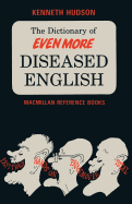 Dictionary of Even More Diseased English