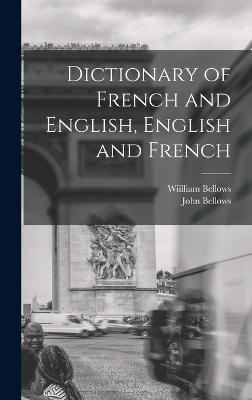 Dictionary of French and English, English and French - Bellows, John, and Bellows, Wiilliam