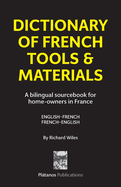 Dictionary of French Tools & Materials: A Bilingual Sourcebook for Home-Owners in France