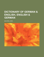Dictionary of German & English, English & German