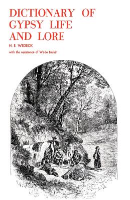 Dictionary of Gypsy Life and Lore - Wedeck, H E