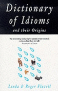 Dictionary of Idioms: And Their Origins