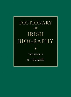 Dictionary of Irish Biography: From the Earliest Times to the Year 2002 - McGuire, James (Editor), and Quinn, James (Editor)