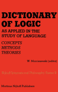 Dictionary of Logic as Applied in the Study of Language: Concepts/Methods/Theories