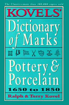 Dictionary of marks: pottery and porcelain - Kovel, Ralph M., and Kovel, Terry H.