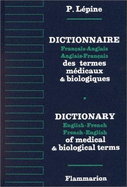 Dictionary of Medical and Biological Terms: French-English/English-French