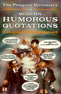 Dictionary of Modern Humorous Quotations, the Penguin - Metcalf, Fred (Editor)