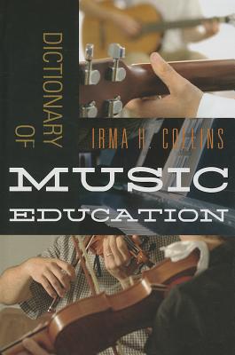 Dictionary of Music Education - Collins, Irma H