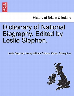 Dictionary of National Biography. Edited by Leslie Stephen. Vol. XXX - Stephen, Leslie, Sir, and Davis, Henry William Carless, and Lee, Sidney, Sir