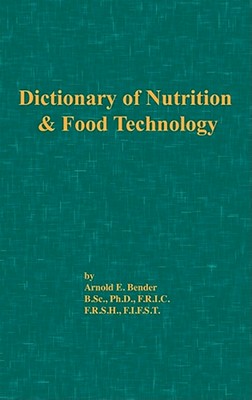 Dictionary of Nutrition and Food Technology - Bender, Arnold E