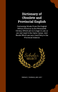 Dictionary of Obsolete and Provincial English: Containing Words From the English Writers Previous to the Nineteenth Century Which are no Longer in use, or are not Used in the Same Sense. And Words Which are now Used Only in the Provincial Dialects