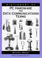 Dictionary of PC Hardware and Data Communications Terms - Shnier, Mitchell