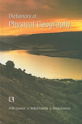 Dictionary of Physical Geography - Saxena, H M, and Saxena, Rahul, and Danida