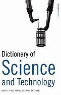 Dictionary of Science and Technology: Over 17,000 Terms Clearly Defined