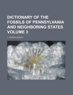 Dictionary of the Fossils of Pennsylvania and Neighboring States Volume 3