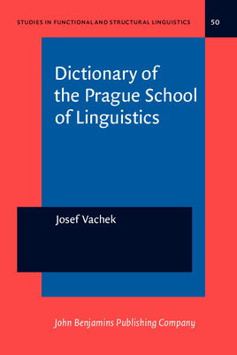 Dictionary of the Prague School of Linguistics - Vachek, Josef, and Dubsky, Josef, and Klegr, Ales (Translated by)