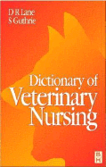 Dictionary of Veterinary Nursing - Lane, Denis Richard, Msc, BSC, Frcvs