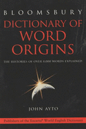 Dictionary of Word Origins: The Histories of Over 8, 000 Words Explained - Ayto, John