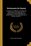 Dictionnaire De Chymie: Contenant La Thorie Et La Pratique De Cette Science, Son Aplication  La Physique,  L'histoire Naturelle,  La Mdecine [et] Aux Arts Dpendans De La Chymie, Volume 3...