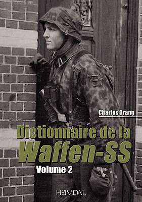 Dictionnaire De La Waffen-Ss: Tome 1 - Trang, Charles