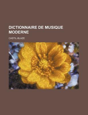 Dictionnaire de Musique Moderne - Castil-Blaze (Creator)
