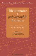 Dictionnaire de Paleographie Francaise: Decouvrir Et Comprendre Les Textes Anciens (Xve-Xviiie Siecles)