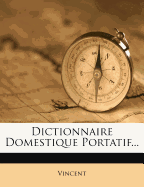 Dictionnaire Domestique Portatif...