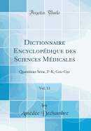 Dictionnaire Encyclop?dique Des Sciences M?dicales, Vol. 11: Quatri?me S?rie, F-K; Gro-Gyr (Classic Reprint)