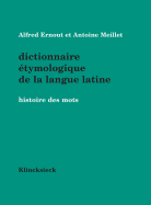 Dictionnaire Etymologique de La Langue Latine: Histoire Des Mots