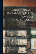 Dictionnaire Gnalogique Des Familles Canadiennes: V. Depuis 1608 Jusqu' 1700...