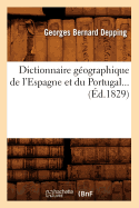 Dictionnaire G?ographique de l'Espagne Et Du Portugal (?d.1829)