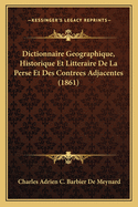 Dictionnaire Geographique, Historique Et Litteraire De La Perse Et Des Contrees Adjacentes (1861)