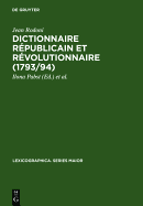 Dictionnaire Rpublicain Et Rvolutionnaire (1793/94): Sowie Anecdotes Curieuses Et Rpublicaines (1795)
