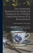 Dictionnaire Raisonn Du Mobilier Franais De L'poque Carlovingienne  La Renaissance: Ustensiles. Orfvrerie. Instruments De Musique. Jeux, Passe-Temps. Outils, Outillages