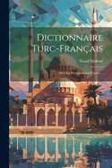 Dictionnaire Turc-franais: Avec La Prononciation Figure...