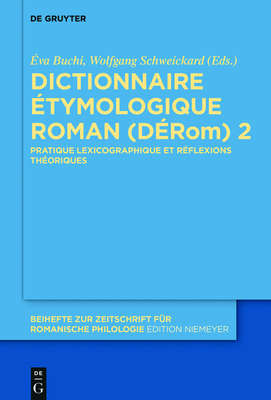 Dictionnaire ?tymologique Roman (D?rom) 2 - Buchi, ?va (Editor), and Schweickard, Wolfgang (Editor)