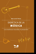 Didctica de la Msica: Las enseanzas musicales en perspectiva