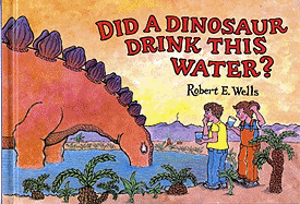 Did a Dinosaur Drink This Water?